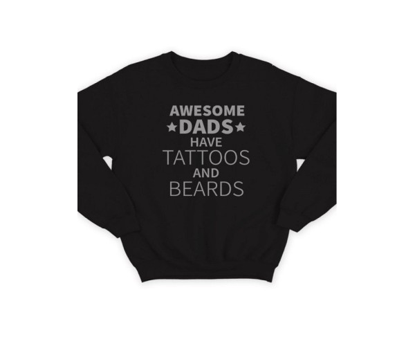 Модный свитшот - толстовка без капюшона с принтом Awesome dads have tattoos and beards