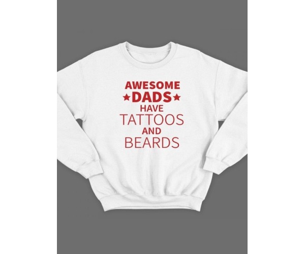 Модный свитшот - толстовка без капюшона с принтом Awesome dads have tattoos and beards