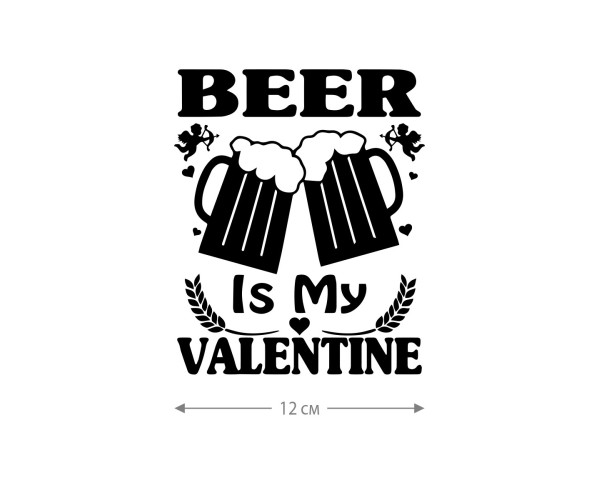 Наклейки на авто с принтом Beer is my valentine | Стикеры для любых твердых поверхностей, стекол